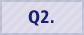 Q2.